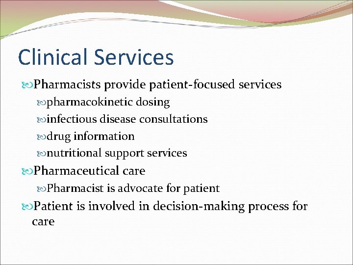 Clinical Services Pharmacists provide patient-focused services pharmacokinetic dosing infectious disease consultations drug information nutritional