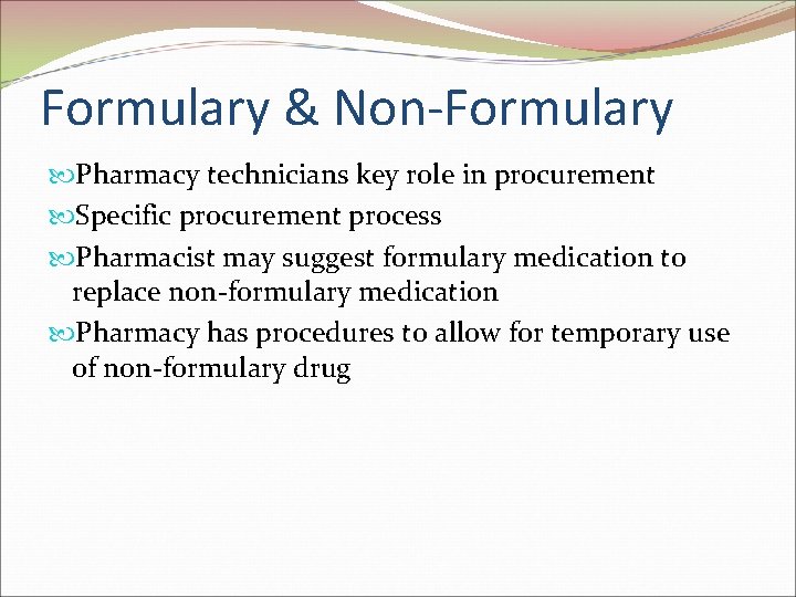 Formulary & Non-Formulary Pharmacy technicians key role in procurement Specific procurement process Pharmacist may