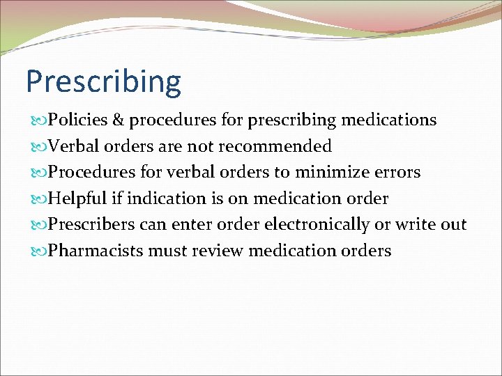 Prescribing Policies & procedures for prescribing medications Verbal orders are not recommended Procedures for