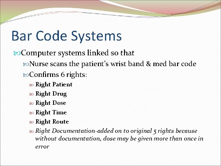 Bar Code Systems Computer systems linked so that Nurse scans the patient’s wrist band