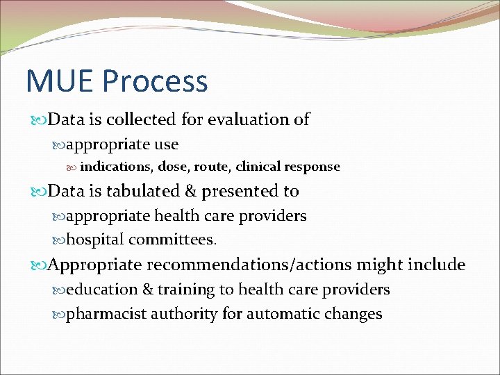 MUE Process Data is collected for evaluation of appropriate use indications, dose, route, clinical