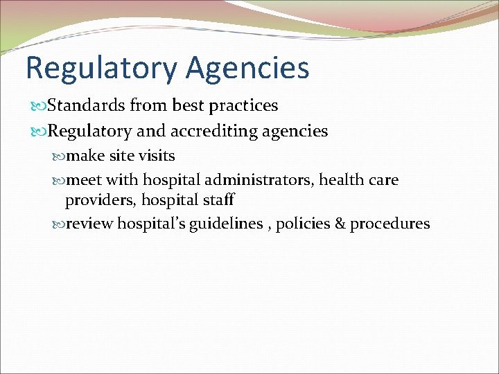 Regulatory Agencies Standards from best practices Regulatory and accrediting agencies make site visits meet