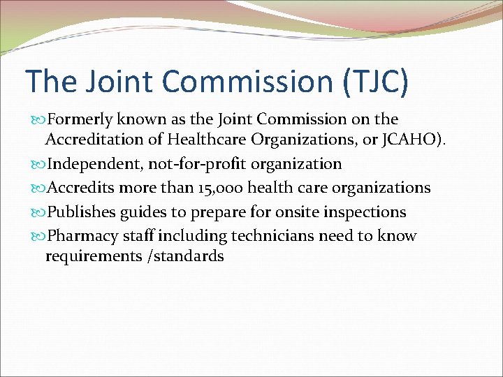 The Joint Commission (TJC) Formerly known as the Joint Commission on the Accreditation of