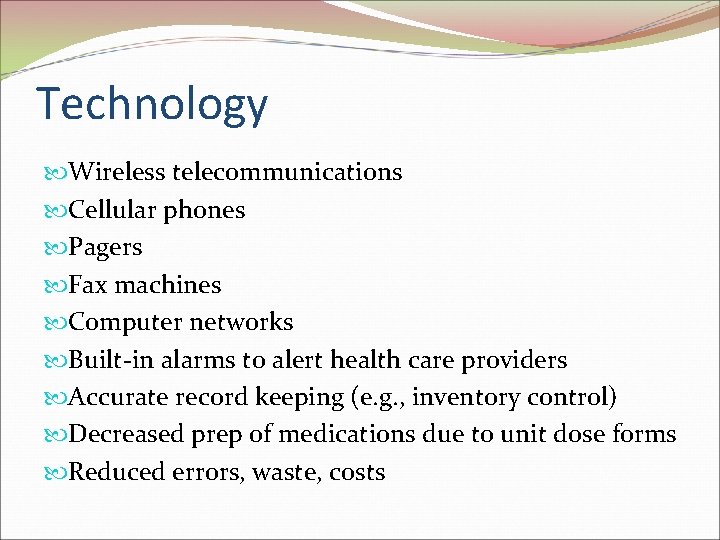 Technology Wireless telecommunications Cellular phones Pagers Fax machines Computer networks Built-in alarms to alert