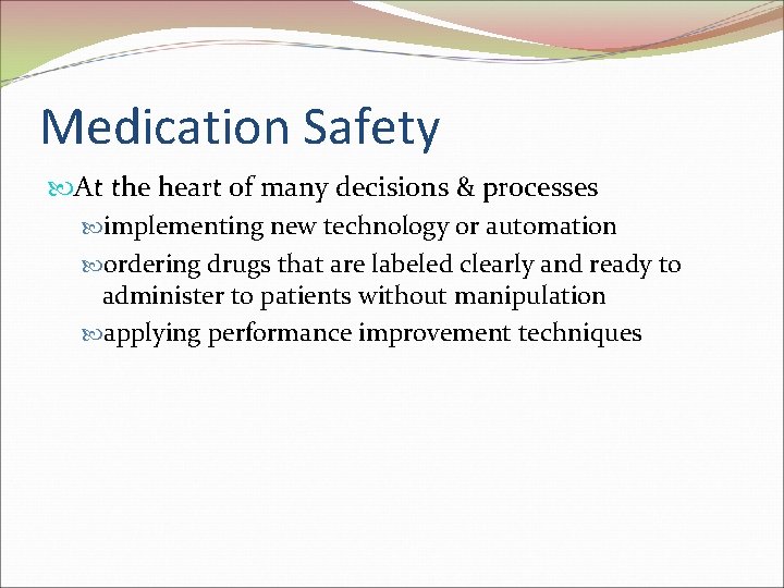 Medication Safety At the heart of many decisions & processes implementing new technology or