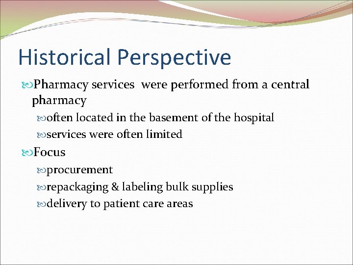 Historical Perspective Pharmacy services were performed from a central pharmacy often located in the