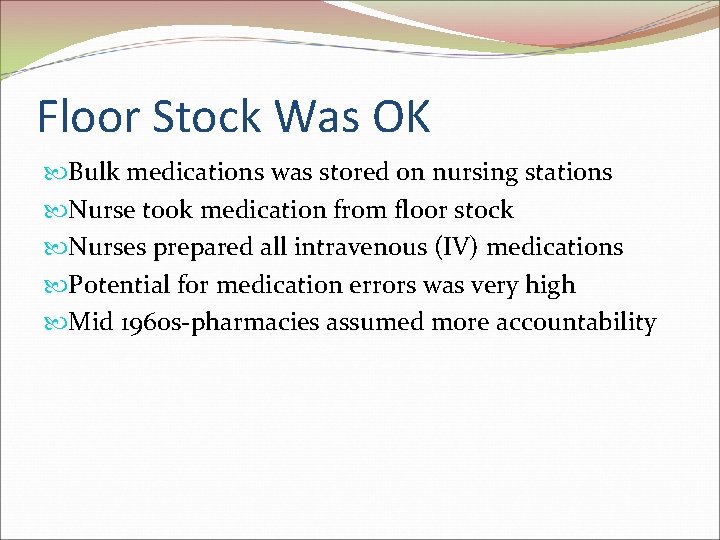 Floor Stock Was OK Bulk medications was stored on nursing stations Nurse took medication