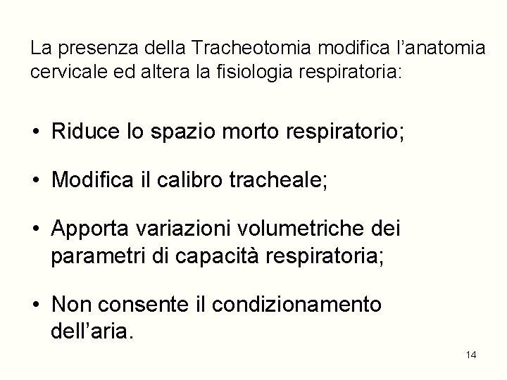 La presenza della Tracheotomia modifica l’anatomia cervicale ed altera la fisiologia respiratoria: • Riduce