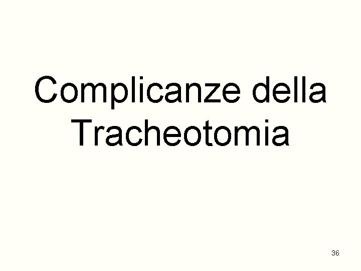 Complicanze della Tracheotomia 36 