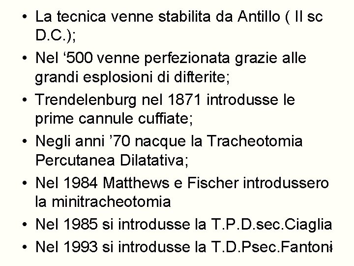  • La tecnica venne stabilita da Antillo ( II sc D. C. );