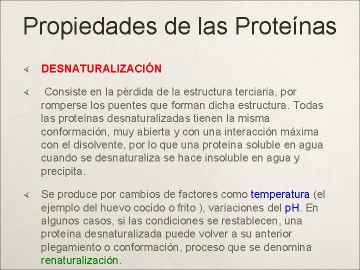 Propiedades de las Proteínas DESNATURALIZACIÓN Consiste en la pérdida de la estructura terciaria, por