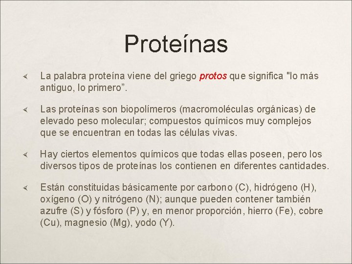 Proteínas La palabra proteína viene del griego protos que significa "lo más antiguo, lo
