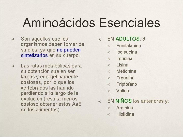Aminoácidos Esenciales Son aquellos que los organismos deben tomar de su dieta ya que