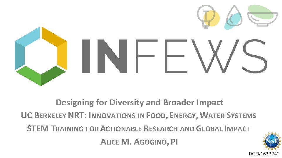 Designing for Diversity and Broader Impact UC BERKELEY NRT: INNOVATIONS IN FOOD, ENERGY, WATER