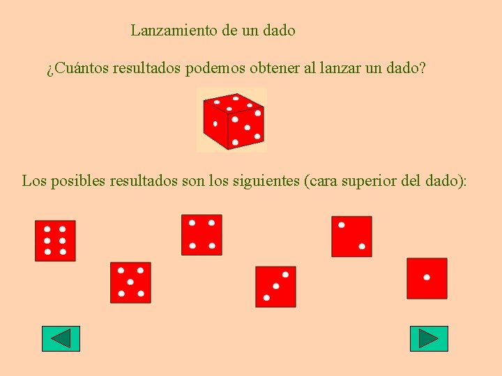 Lanzamiento de un dado Supongamos que lanzamos un