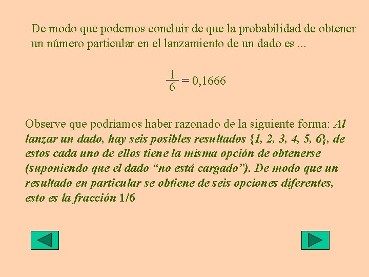 De modo que podemos concluir de que la probabilidad de obtener un número particular De modo que podemos concluir de que la probabilidad de obtener un número particular