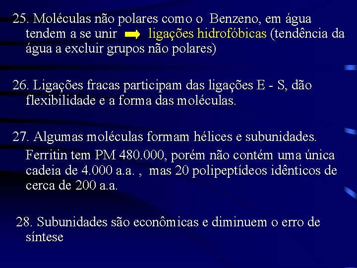 25. Moléculas não polares como o Benzeno, em água tendem a se unir ligações