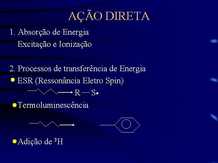 AÇÃO DIRETA 1. Absorção de Energia Excitação e Ionização 2. Processos de transferência de