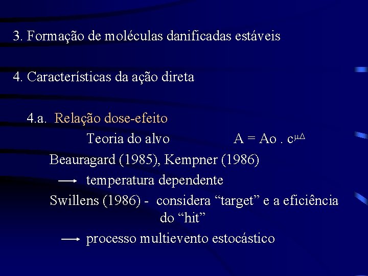 3. Formação de moléculas danificadas estáveis 4. Características da ação direta 4. a. Relação