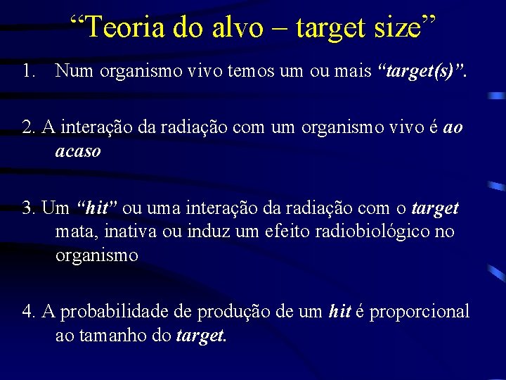 “Teoria do alvo – target size” 1. Num organismo vivo temos um ou mais