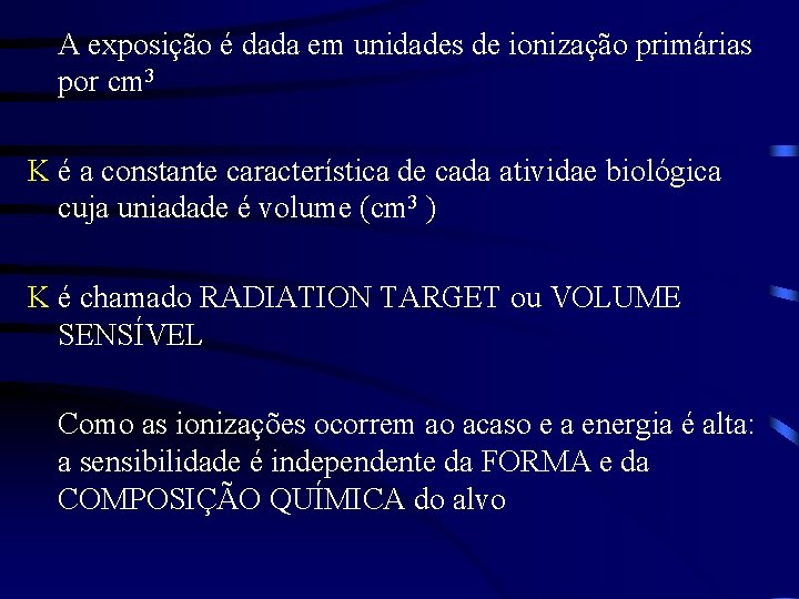 A exposição é dada em unidades de ionização primárias por cm 3 K é