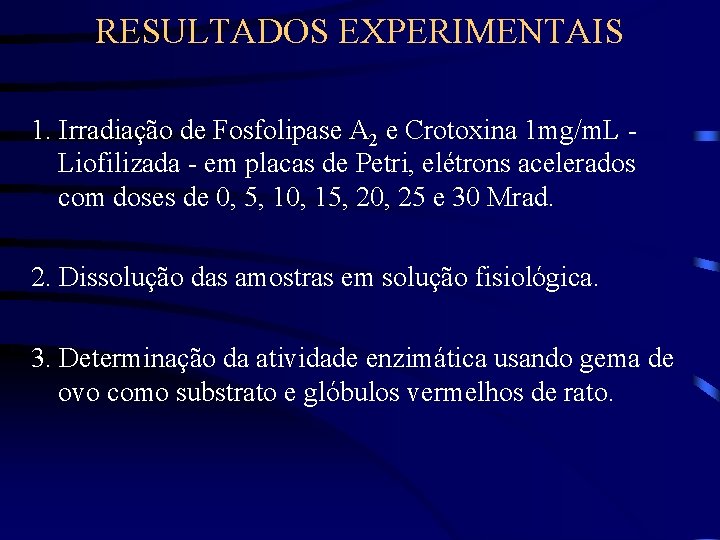 RESULTADOS EXPERIMENTAIS 1. Irradiação de Fosfolipase A 2 e Crotoxina 1 mg/m. L Liofilizada