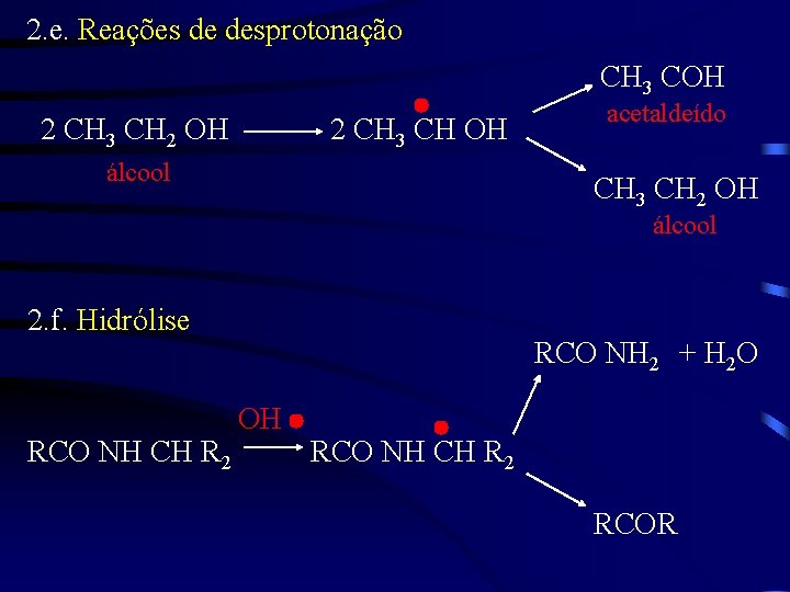 2. e. Reações de desprotonação CH 3 COH 2 CH 3 CH 2 OH