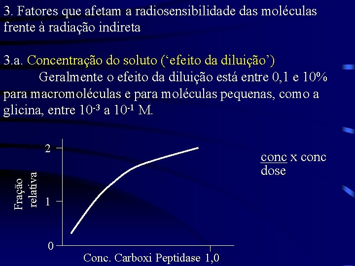 3. Fatores que afetam a radiosensibilidade das moléculas frente à radiação indireta 3. a.