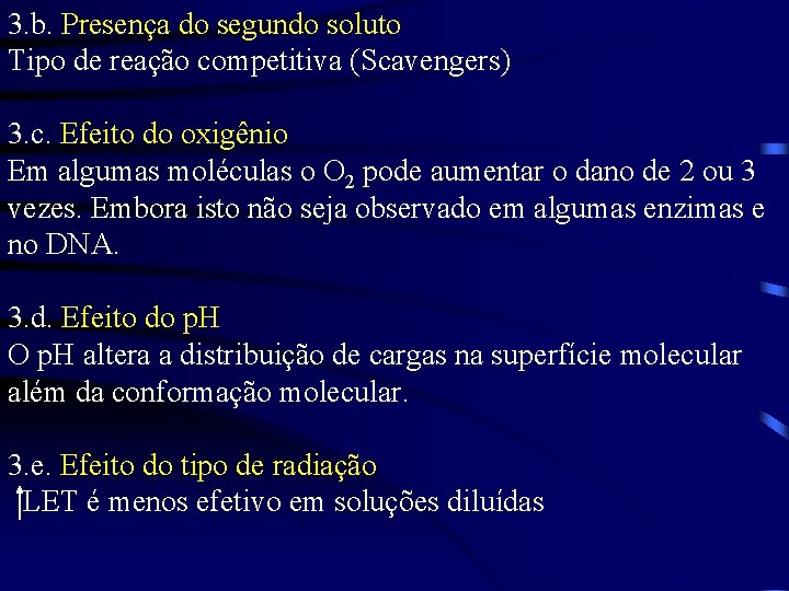 3. b. Presença do segundo soluto Tipo de reação competitiva (Scavengers) 3. c. Efeito