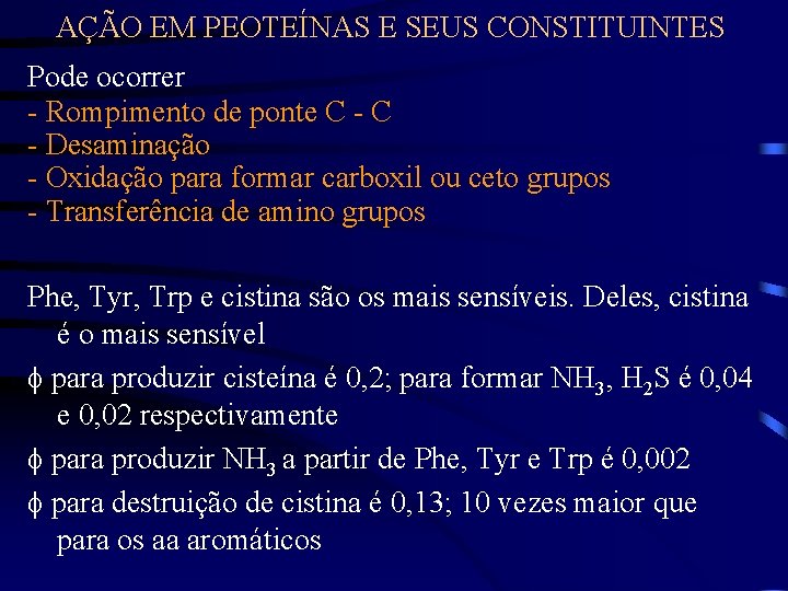 AÇÃO EM PEOTEÍNAS E SEUS CONSTITUINTES Pode ocorrer - Rompimento de ponte C -