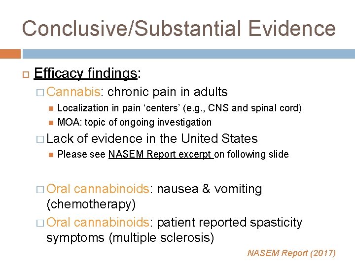 Conclusive/Substantial Evidence Efficacy findings: � Cannabis: Localization in pain ‘centers’ (e. g. , CNS Conclusive/Substantial Evidence Efficacy findings: � Cannabis: Localization in pain ‘centers’ (e. g. , CNS