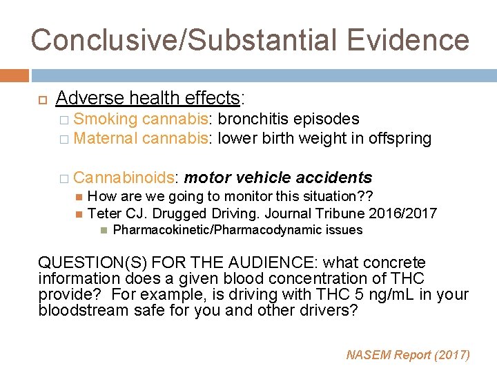 Conclusive/Substantial Evidence Adverse health effects: � Smoking cannabis: bronchitis episodes � Maternal cannabis: lower Conclusive/Substantial Evidence Adverse health effects: � Smoking cannabis: bronchitis episodes � Maternal cannabis: lower