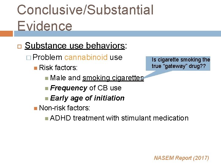 Conclusive/Substantial Evidence Substance use behaviors: � Problem Risk cannabinoid use Is cigarette smoking the Conclusive/Substantial Evidence Substance use behaviors: � Problem Risk cannabinoid use Is cigarette smoking the