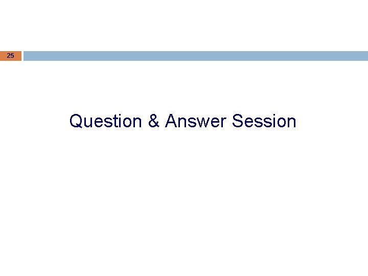 25 Question & Answer Session 25 Question & Answer Session