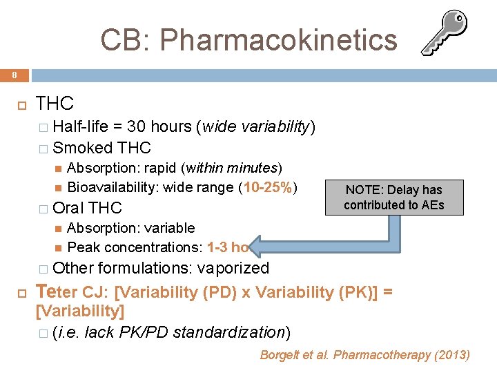 CB: Pharmacokinetics 8 THC � Half-life = 30 hours (wide variability) � Smoked THC CB: Pharmacokinetics 8 THC � Half-life = 30 hours (wide variability) � Smoked THC