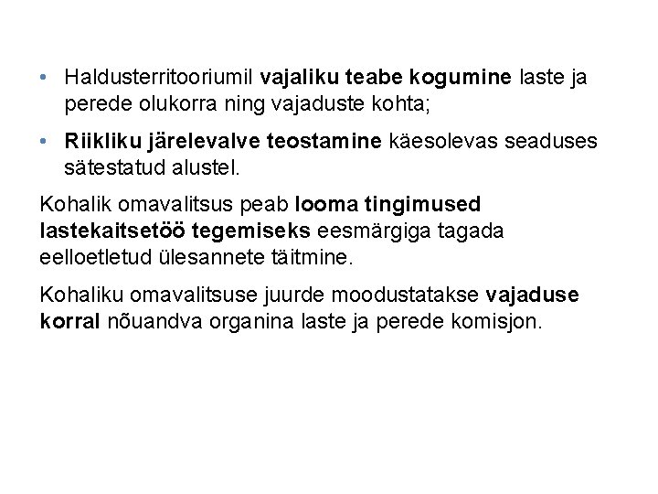  • Haldusterritooriumil vajaliku teabe kogumine laste ja perede olukorra ning vajaduste kohta; •