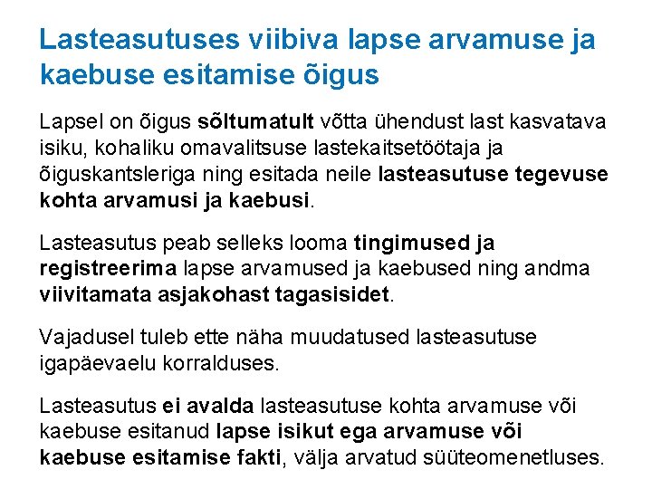 Lasteasutuses viibiva lapse arvamuse ja kaebuse esitamise õigus Lapsel on õigus sõltumatult võtta ühendust