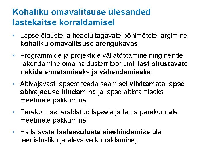 Kohaliku omavalitsuse ülesanded lastekaitse korraldamisel • Lapse õiguste ja heaolu tagavate põhimõtete järgimine kohaliku