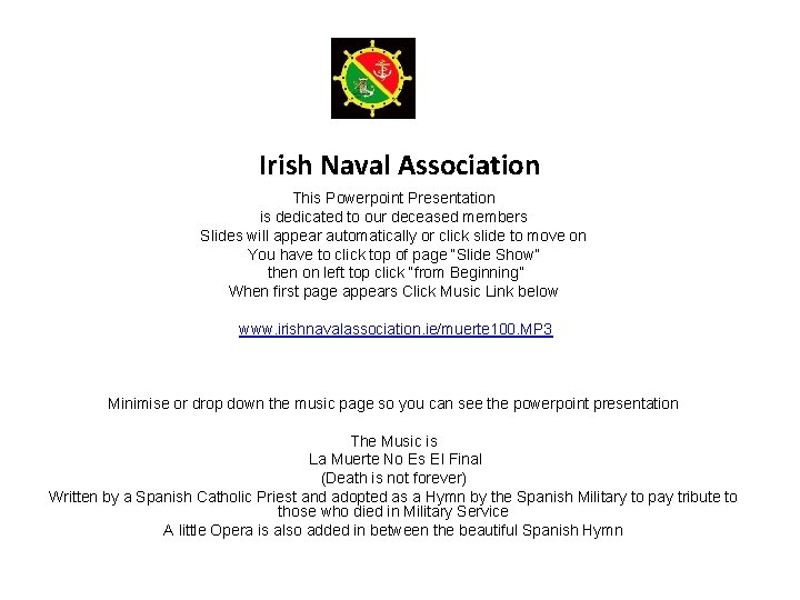 Irish Naval Association This Powerpoint Presentation is dedicated to our deceased members Slides will Irish Naval Association This Powerpoint Presentation is dedicated to our deceased members Slides will