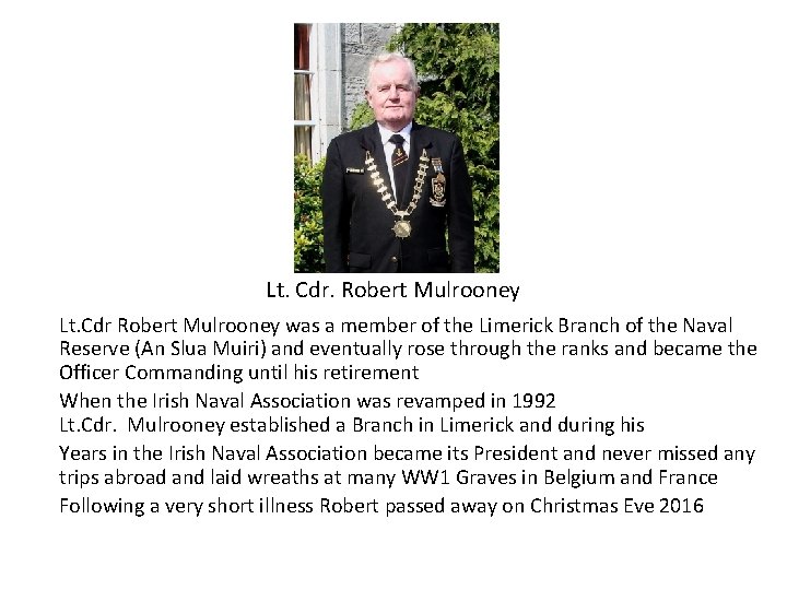Lt. Cdr. Robert Mulrooney Lt. Cdr Robert Mulrooney was a member of the Limerick Lt. Cdr. Robert Mulrooney Lt. Cdr Robert Mulrooney was a member of the Limerick