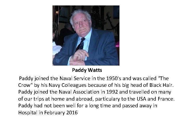 Paddy Watts Paddy joined the Naval Service in the 1950's and was called "The Paddy Watts Paddy joined the Naval Service in the 1950's and was called "The