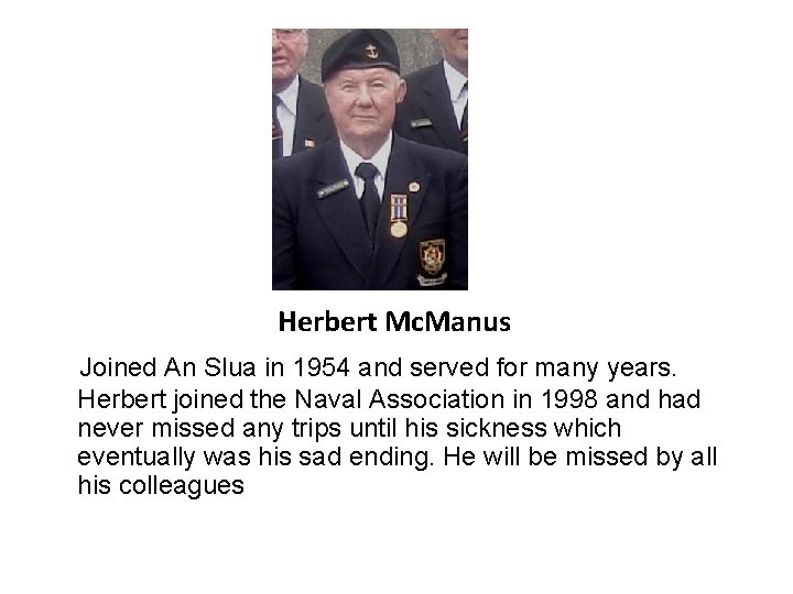 Herbert Mc. Manus Joined An Slua in 1954 and served for many years. Herbert Herbert Mc. Manus Joined An Slua in 1954 and served for many years. Herbert