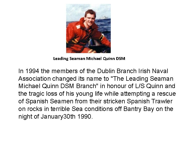 Leading Seaman Michael Quinn DSM In 1994 the members of the Dublin Branch Irish Leading Seaman Michael Quinn DSM In 1994 the members of the Dublin Branch Irish