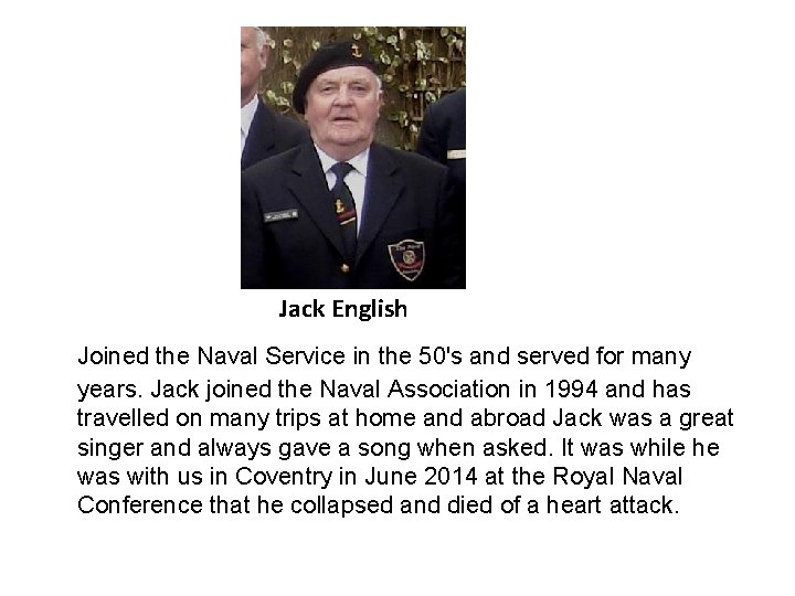 Jack English Joined the Naval Service in the 50's and served for many years. Jack English Joined the Naval Service in the 50's and served for many years.
