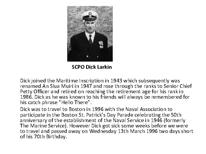 SCPO Dick Larkin Dick joined the Maritime Inscription in 1943 which subsequently was renamed SCPO Dick Larkin Dick joined the Maritime Inscription in 1943 which subsequently was renamed