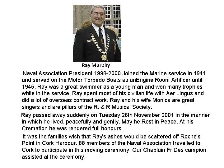 Ray Murphy Naval Association President 1998 -2000 Joined the Marine service in 1941 and Ray Murphy Naval Association President 1998 -2000 Joined the Marine service in 1941 and