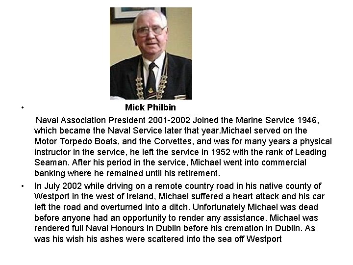 • • Mick Philbin Naval Association President 2001 -2002 Joined the Marine Service • • Mick Philbin Naval Association President 2001 -2002 Joined the Marine Service