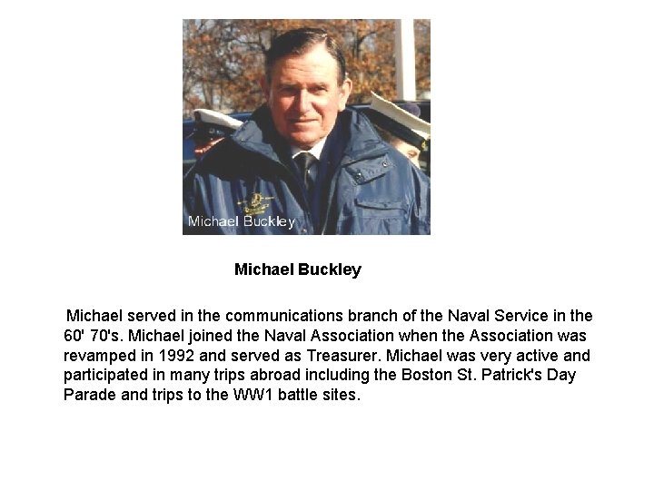 Michael Buckley Michael served in the communications branch of the Naval Service in the Michael Buckley Michael served in the communications branch of the Naval Service in the