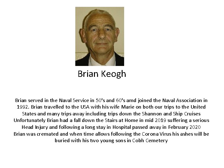 Brian Keogh Brian served in the Naval Service in 50's and 60's amd joined Brian Keogh Brian served in the Naval Service in 50's and 60's amd joined