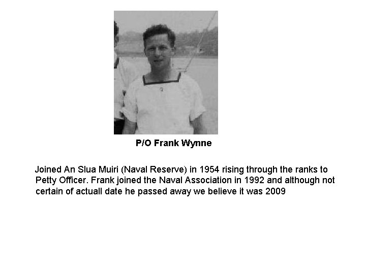 P/O Frank Wynne Joined An Slua Muiri (Naval Reserve) in 1954 rising through the P/O Frank Wynne Joined An Slua Muiri (Naval Reserve) in 1954 rising through the